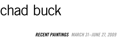 Chad Buck: Recent Paintings