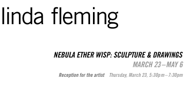 Linda Fleming: Nebula Ether Wisp: Sculpture & Drawings