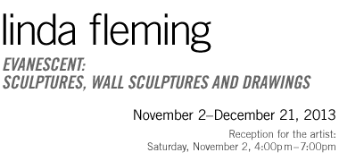 Linda Fleming: Evanescent: Sculptures, Wall Sculptures and Drawings