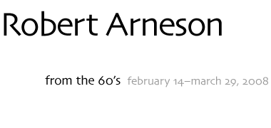Robert Arneson: from the 60's