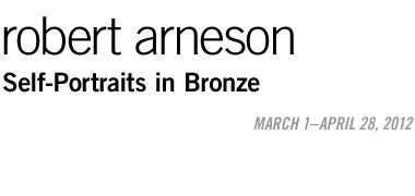 Robert Arneson: Self-Portraits in Bronze