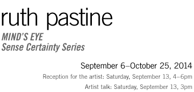 Ruth Pastine: MIND’S EYE / Sense Certainty Series